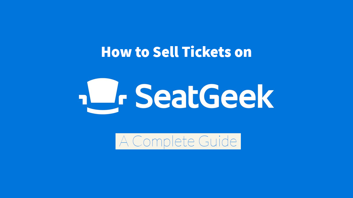 are-you-looking-to-how-to-sell-tickets-on-seatgeek-here-s-a-guide-for-you